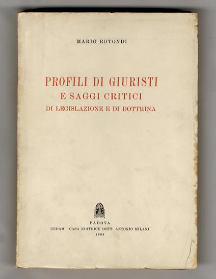 Profili di giuristi e saggi critici di legislazione e di dottrina - Mario Rotondi - copertina