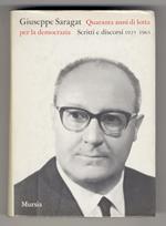 Quaranta anni di lotta per la democrazia. Scritti e discorsi 1925-1965. A cura di Luigi Preti e Italo De Feo