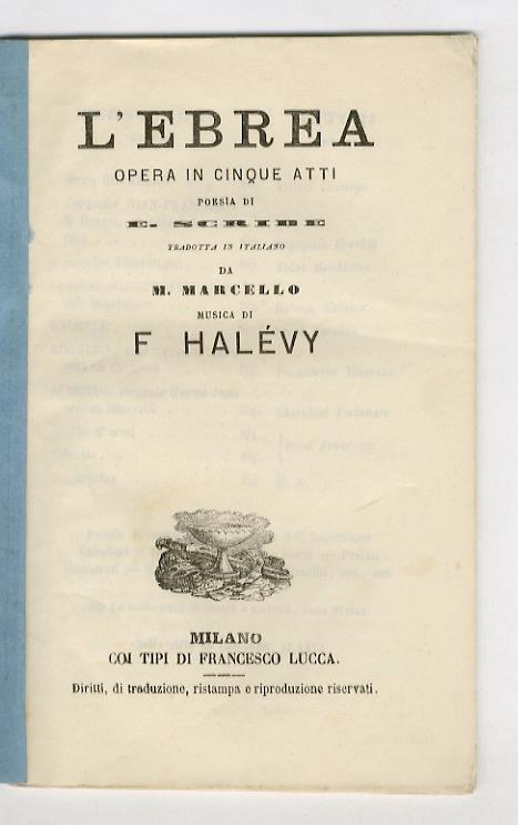 L' Ebrea. Opera in cinque atti. Poesia di E. Scribe tradotta in italiano da M. Marcello. Musica di F. Halévy - Eugène Scribe - copertina