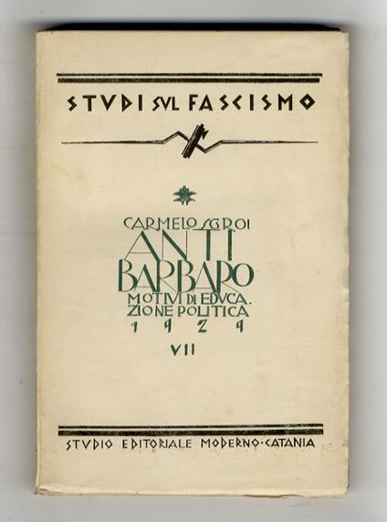 Antibarbaro. Motivi di educazione politica. Prefazione dell'On. Prof. Biagio Pace - Carmelo Sgroi - copertina