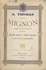 Mignon. Dramma lirico in tre atti dei Signori Michele Carré e Giulio Barbier. Traduzione italiana di Giuseppe Zaffira. Musica di Ambrogio Thomas