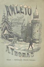 Amleto. Tragedia lirica in 5 atti dei Signori Michele Carré e Giulio Barbier posta in musica dal maestro Ambrogio Thomas. Traduzione italiana di Achille de Lauzières. Teatro Regio di Torino, Stagione Carnevale-Quaresima, 1880-81. (Impresa Depanis)