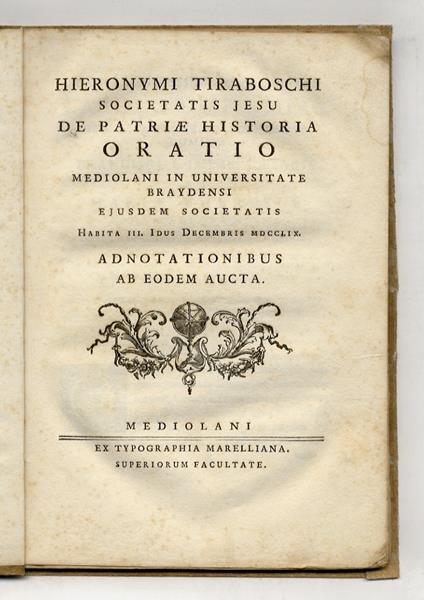 Hieronymi Tiraboschi Societatis Iesu De patriae historia oratio Mediolani in Universitate Braydensi eiusdem Societatis habita III Idus Decembris MDCCLIX adnotationibus ab eodem aucta - Girolamo Tiraboschi - copertina