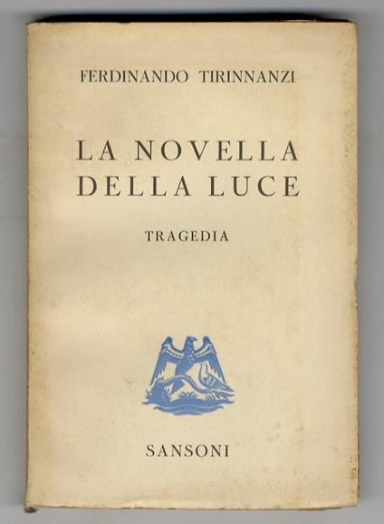 La Novella della luce. Tragedia. Introduzione di Mario Gozzini - Ferdinando Tirinnanzi - copertina