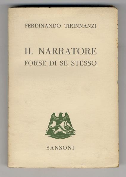 Il narratore forse di se stesso, e altri scritti. Introduzione di Adolfo Oxilia - Ferdinando Tirinnanzi - copertina