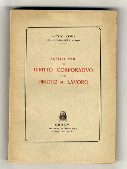 Scritti vari di diritto corporativo e di diritto del lavoro - Antonio Uckmar - copertina