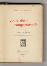 Come devo comportarmi? Libro per tutti. Settima edizione riveduta ed ampliata