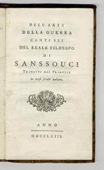 Dell'Arte della Guerra, canti sei del reale filosofo di Sans-Souci.Tradotti dal Francese in versi sciolti Italiani