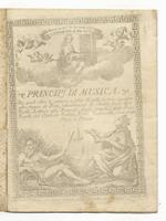 Principj di Musica. Nei quali oltre le antiche, e solite Regole vi sono aggiunte altre figure di Note, schiarimento di chiavi, scale dei Tuoni, Lettura alla Francese, Scale semplici delle prime Regole del Cimbalo, Violino, Viola, Violoncello, Contrab