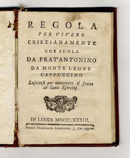 Regola per vivere cristianamente che suole da frat'Antonino da Monte Leone cappuccino lasciarsi per mantenere il frutto de' Santi Esercizj - copertina