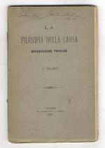 La filosofia della causa. Dissertazione popolare