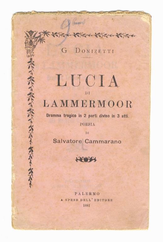 Lucia di Lammermoor. Dramma tragico in due parti di Salvatore Cammarano. Musica del maestro G. Donizetti - copertina