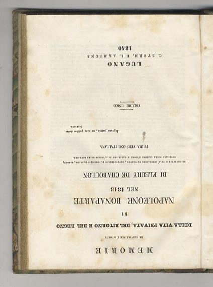 Memorie da servire per l'istoria della vita privata, del ritorno e del regno di Napoleone Bonaparte nel 1815 di Fleury de Chaboulon [...] prima versione italiana. Volume unico - copertina