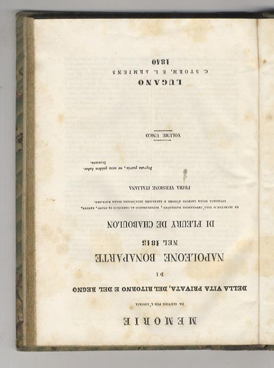 Memorie da servire per l'istoria della vita privata, del ritorno e del regno di Napoleone Bonaparte nel 1815 di Fleury de Chaboulon [...] prima versione italiana. Volume unico - copertina