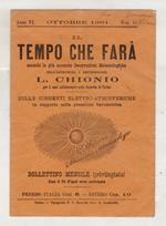 Il Tempo che Farà. Secondo le più accurate Osservazioni Meteorologiche (...) Sulle correnti elettrico-atmosferiche in rapporto colla pressione barometrica. Bollettino mensile (privilegiato). Anno VI, N. 10