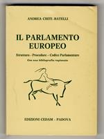 Il Parlamento Europeo. Struttura. Procedure. Codice parlamentare. Con bibliografia ragionata