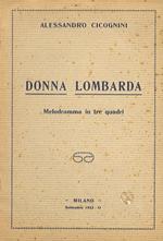 Donna lombarda. Melodramma in tre quadri. (Antica poesia popolare sceneggiata)