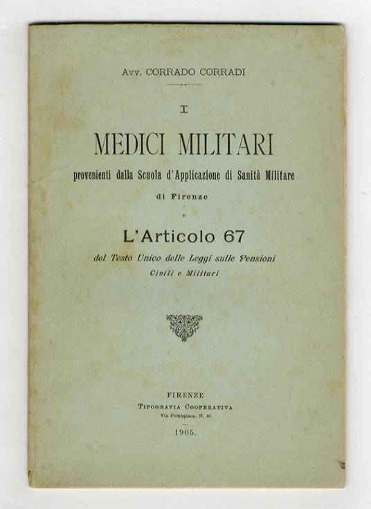 I medici militari provenienti dalla scuola d'applicazione di sanità militare di Firenze e l'articolo 67 del testo unico delle leggi sulle pensioni civili e militari - copertina