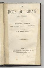 La rose du Liban. (El Fureidis). Traduit par M. Ch. Bernard Derosne