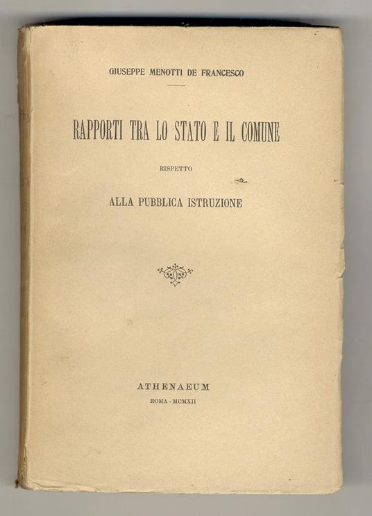 Rapporti tra Stato, Comune ed altri Enti Locali in materia di pubblica istruzione. Studio di diritto amministrativo e di scienza dell'amministrazione - copertina