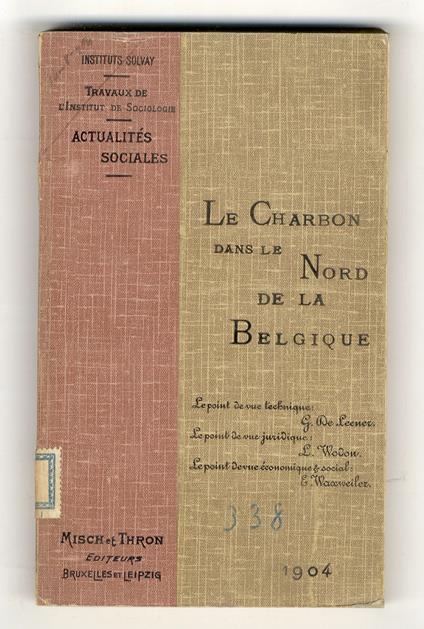 Le Charbon dans le Nord de la Belgique. Le point de vue technique, juridique, économique et social - copertina