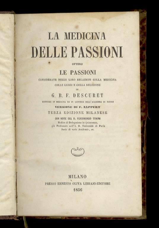 La medicina delle passioni ovvero le passioni. Considerate nella loro relazioni colla medicina, colle leggi e colla religione [...] Versione italiana di F. Zappert. Terza edizione milanese, con note del d. Ferdinando Tonini - copertina