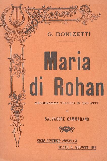 Maria di Rohan. Melodramma tragico in 3 atti di S. Cammarano. Musica di G. Doninzetti - copertina