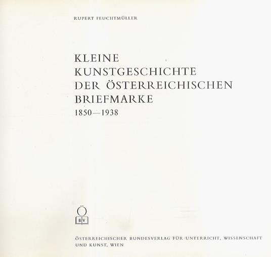 Kleine Kunstgeschichte der Österreichischen Briefmarke: 1850-193. (Unito:) NEUWIRTH Walther Maria, Kleine Kunstgeschichte der Österreichischen Briefmarke: 1945-1968 - copertina