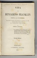 Vita di Beniamino Franklin scritta da sè medesimo. Nuovamente tradotta dall'edizione di Filadelfia del 1868, ricavata per la prima volta dal manoscritto dell'autore da Pietro Rotondi. Seconda edizione