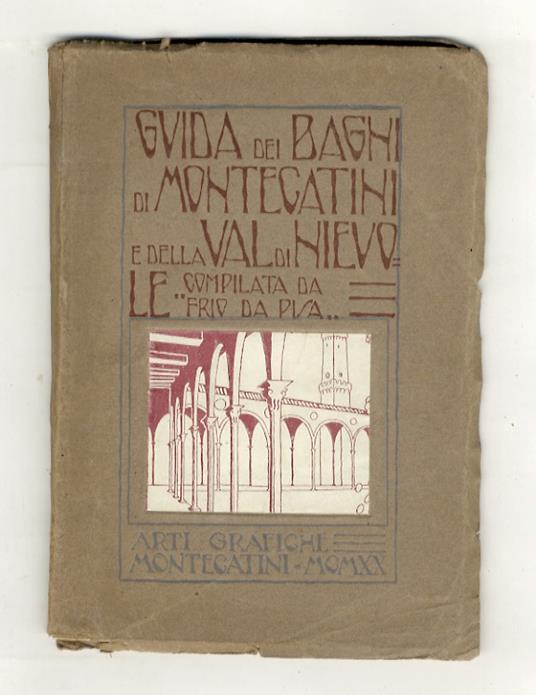 Guida de Bagni di Montecatini e della Val di Nievole. Compilata da Frio da Pisa - copertina