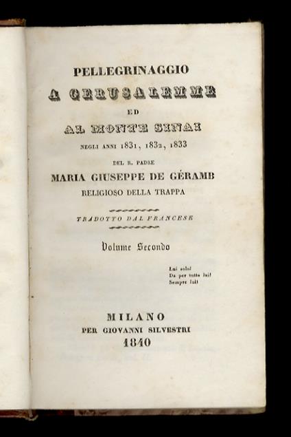 Pellegrinaggio a Gerusalemme ed al Monte Sinai negli anni 1831, 1832, 1833, del R. padre Maria Giuseppe De Géramb religioso della Trappa. Tradotto dal francese. Volume secondo - copertina