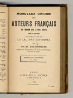 Morceaux choisis des auteurs françiasi du Moyena Age a nos jours (842-1900). Preparés en vue dela lecture expliquée [...] Classe de grammaire. 1er cycle