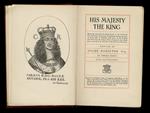 His Majesty the King. Being the chronicle of certain hours in the ill-starred life of Charles the Second of England, during the period of his exile in Flanders with those of the faithful that fled from the despot, Oliver Comwell, the which have recei