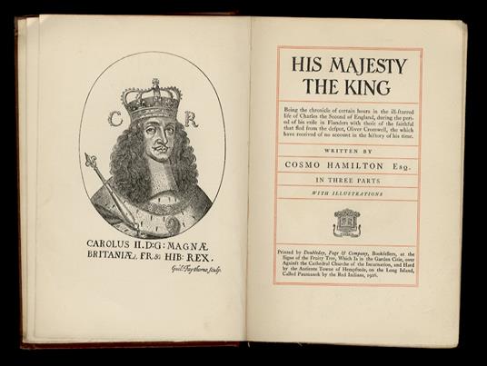 His Majesty the King. Being the chronicle of certain hours in the ill-starred life of Charles the Second of England, during the period of his exile in Flanders with those of the faithful that fled from the despot, Oliver Comwell, the which have recei - copertina