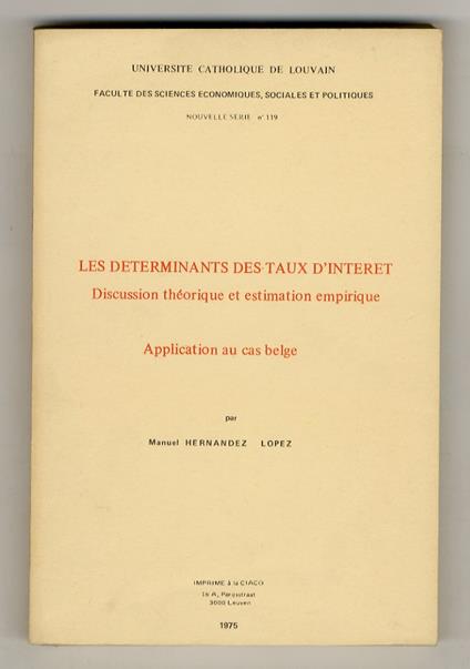 Les determinations des taux d'interet. Discussion théorique et estimation empirique. Applcation au cas belge - copertina