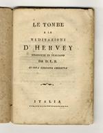 Le tombe e le meditazioni d'Hervey tradotte in italiano da D. L. Quarta edizione corretta