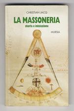 La Massoneria. Storia e iniziazione. In appendice La Massoneria Italiana ieri e oggi di Albero Cesare Ambesi