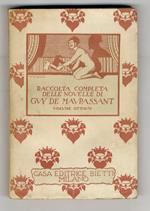 Le novelle. A cura di Bruno Dell'Amora e Alfredo Fabietti. Volume ottavo: Idillio, Confessione di una donna, Il supplente, Due amici, La reliquia, Marroca, Il ciocco, In una sera di primavera, L'orfano, Pazzo?, I 25 franchi della superiora, L'infermo