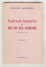 Penetração Imaginativa de José dos Reis Alcântara. (Ensaio)