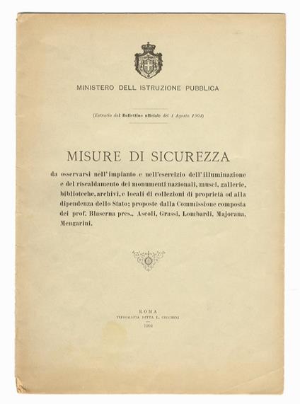 Misure di sicurezza da osservarsi nell'impianto e nell'esercizio dell'illuminazione e del riscaldamento dei monumenti nazionali, musei, gallerie, biblioteche, archivi, e locali di collezioni di proprietà od alla dipendenza dello Stato proposte dalla - copertina