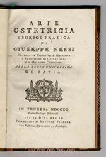 Arte ostetricia teorico pratica di Giuseppe Nessi, Dottore in Filosofia e Medicina e Professore di Ostetricia, e di Operazioni Chirurgiche nella Regia Università di Pavia