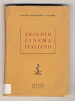 Vecchio cinema italiano. Con diciannove tavole