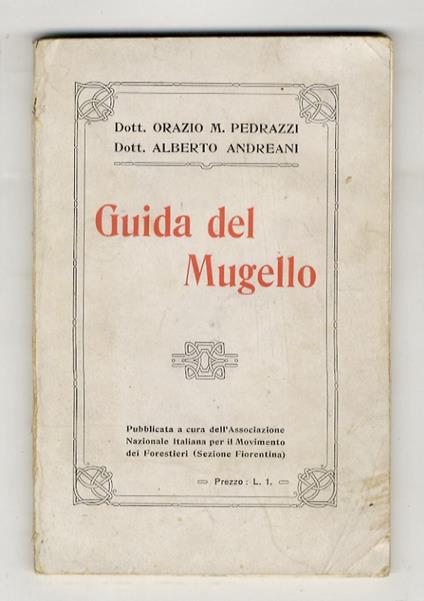 Guida del Mugello. Pubblicata a cura dell'Associazione Nazionale Italiana per il Movimento dei forestieri (sezione fiorentina) - copertina