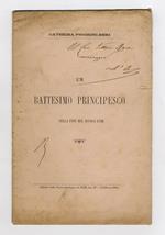 Un battesimo principesco nella fine del secolo XVIII. Estratto dalla Nuova Antologia, vol. XLIX, fasc. IV. 15 febbraio 1885