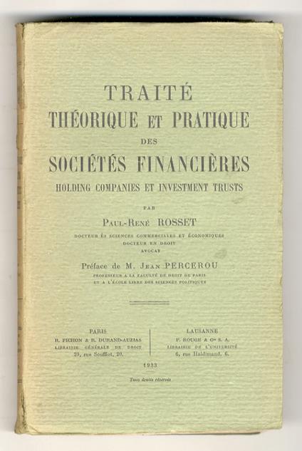 Traité théorique et pratique des sociétés financières, holding companies et investment trusts. Préface de M. Jean Percerou - copertina