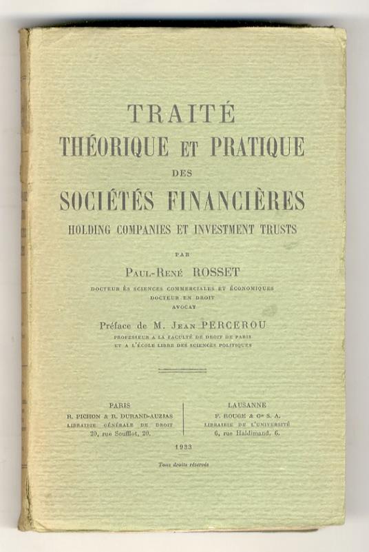 Traité théorique et pratique des sociétés financières, holding companies et investment trusts. Préface de M. Jean Percerou - copertina