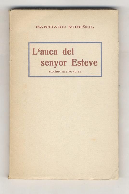 L' auca del senyor Esteve. Comedia en cinq actes i dèu quadres. (Segona edicio') - copertina