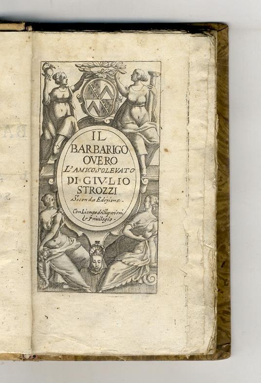 Il Barbarigo overo l'amico solevato [sic] di Giulio Strozzi. Seconda edizione - copertina