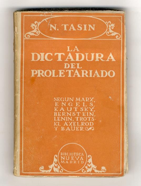 La dictadura del proletariado, segùn Marx, Engels, Kautsky, Bernstein, Anelrod, Lenin, Trotzky Y Baüer - copertina