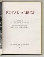 Royal Album. Designed & Decorated by Loudon Sainthill.(A. Bryant: Royal Family - Royal Lineage - Royal Occasions - H. Bolitho: The King's Houses - Rex de C. Nan Kivell: Royal Pavilion - D. Sutton: The King's Pictures - M. Jourdain: Royal Collections